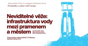 Café Europe – Neviditelné věže - Přednáška Ing. Roberta Kořínka Ph.D. - Neviditelné věže v Domě Chopin